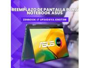 REEMPLAZO DE PANTALLA PARA NOTEBOOK ASUS ZENBOOK I7 UP3404VA-KN073W