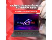 CAMBIO DE BATERÍA PARA NOTEBOOK ASUS GAMER ROG G614JI-N3139W