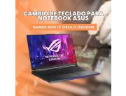 CAMBIO DE TECLADO PARA NOTEBOOK ASUS GAMER ROG I9 G834JY-N6008W