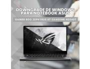 DOWNGRADE DE WINDOWS PARA NOTEBOOK ASUS GAMER ROG ZEPHYRUS R7 GA401IHR-HZ045T