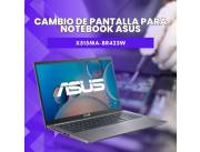 CAMBIO DE PANTALLA PARA NOTEBOOK ASUS X515MA-BR423W