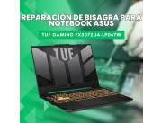 REPARACIÓN DE BISAGRA PARA NOTEBOOK ASUS TUF GAMING FX507ZU4-LP067W I7