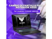 CAMBIO DE PANTALLA PARA NOTEBOOK ASUS TUF GAMING FX506HF-HN014W I5