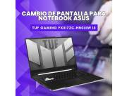 CAMBIO DE PANTALLA PARA NOTEBOOK ASUS TUF GAMING FX517ZC-HN051W I5