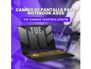 CAMBIO DE PANTALLA PARA NOTEBOOK ASUS TUF GAMING FX507ZU4-LP067W I7