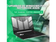 UPGRADE DE WINDOWS PARA NOTEBOOK ASUS TUF GAMING FX517ZC-HN051W I5