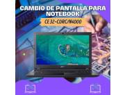 CAMBIO DE PANTALLA PARA NOTEBOOK ACER CE 32-C0RC/N4000
