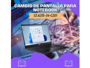 CAMBIO DE PANTALLA PARA NOTEBOOK ACER CE A315-34-C201 W10H