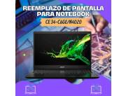 REEMPLAZO DE PANTALLA PARA NOTEBOOK ACER CE 34-C6GE/N4020