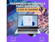 REEMPLAZO DE PANTALLA PARA NOTEBOOK ACER CE A315-35-C46A N4500