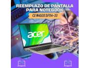 REEMPLAZO DE PANTALLA PARA NOTEBOOK ACER CE N4020 SF114-33