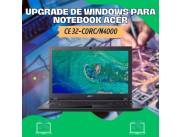UPGRADE DE WINDOWS PARA NOTEBOOK ACER CE 32-C0RC/N4000