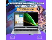 CAMBIO DE PANTALLA PARA NOTEBOOK ACER CI5 A515-54-56YQ