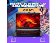 REEMPLAZO DE PANTALLA PARA NOTEBOOK ACER CI5 54-52M4