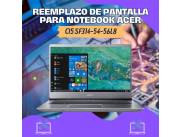 REEMPLAZO DE PANTALLA PARA NOTEBOOK ACER SWIFT 3 SF314-54-56L8 CI5 8250U