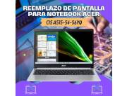 REEMPLAZO DE PANTALLA PARA NOTEBOOK ACER CI5 A515-54-56YQ