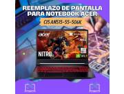 REEMPLAZO DE PANTALLA PARA NOTEBOOK ACER CI5 AN515-55-506K
