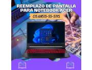 REEMPLAZO DE PANTALLA PARA NOTEBOOK ACER CI5 AN515-55-51YS