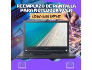 REEMPLAZO DE PANTALLA PARA NOTEBOOK ACER CI5 G2-516R TMP449