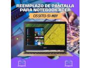 REEMPLAZO DE PANTALLA PARA NOTEBOOK ACER CI5 SF713-51-M8Y