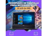 REEMPLAZO DE PANTALLA PARA NOTEBOOK ACER CI5 A315-56-59PG