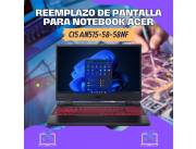 REEMPLAZO DE PANTALLA PARA NOTEBOOK ACER NITRO CI5 AN515-58-58NF