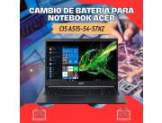 CAMBIO DE BATERÍA PARA NOTEBOOK ACER CI5 A515-54-57XZ