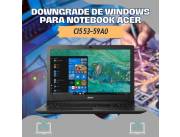 DOWNGRADE DE WINDOWS PARA NOTEBOOK ACER CI5 53-59A0