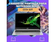 CAMBIO DE PANTALLA PARA NOTEBOOK ACER CI3 54-307F