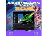 CAMBIO DE PANTALLA PARA NOTEBOOK ACER CI3 54K-319Y