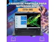 CAMBIO DE PANTALLA PARA NOTEBOOK ACER CI3 56-38BJ