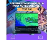 REEMPLAZO DE PANTALLA PARA NOTEBOOK ACER CI3 53-314B