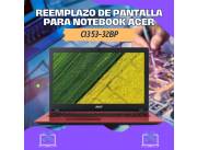 REEMPLAZO DE PANTALLA PARA NOTEBOOK ACER CI3 53-32BP