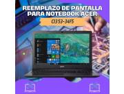 REEMPLAZO DE PANTALLA PARA NOTEBOOK ACER CI3 53-34F5