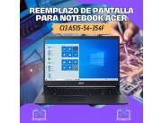 REEMPLAZO DE PANTALLA PARA NOTEBOOK ACER CI3 A515-54-354F