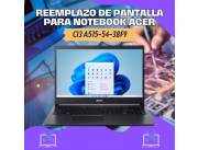 REEMPLAZO DE PANTALLA PARA NOTEBOOK ACER CI3 A515-54-38F9