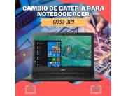 CAMBIO DE BATERÍA PARA NOTEBOOK ACER CI3 53-31Z1