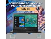 DOWNGRADE DE WINDOWS PARA NOTEBOOK ACER CI3 53-31Z1