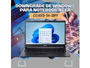 DOWNGRADE DE WINDOWS PARA NOTEBOOK ACER CI3 A515-54-38F9