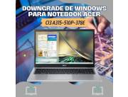 DOWNGRADE DE WINDOWS PARA NOTEBOOK ACER CI3 A315-510P-378E