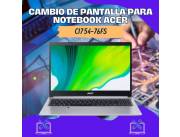CAMBIO DE PANTALLA PARA NOTEBOOK ACER CI7 54-76FS