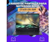 CAMBIO DE PANTALLA PARA NOTEBOOK ACER CI7 A315-57G-70X9
