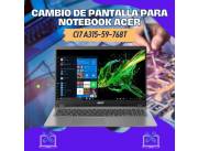 CAMBIO DE PANTALLA PARA NOTEBOOK ACER CI7 A315-59-768T