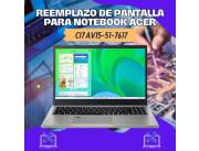 REEMPLAZO DE PANTALLA PARA NOTEBOOK ACER CI7 AV15-51-7617