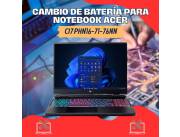 CAMBIO DE BATERÍA PARA NOTEBOOK ACER CI7 PHN16-71-76NN