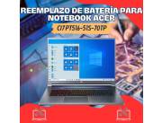 REEMPLAZO DE BATERÍA PARA NOTEBOOK ACER CI7 PT516-51S-70TP