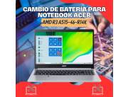 CAMBIO DE BATERÍA PARA NOTEBOOK ACER AMD R3 ASPIRE5 A515-46-R14K