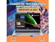 CAMBIO DE TECLADO PARA NOTEBOOK ACER AMD R7 A515-46-R3CZ