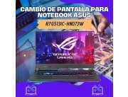 CAMBIO DE PANTALLA PARA NOTEBOOK ASUS R7 G513IC-HN073W
