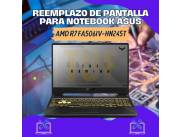 REEMPLAZO DE PANTALLA PARA NOTEBOOK ASUS AMD R7 FA506IV-HN245T